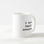 Ik haat gezinsherenigingen. ontwerp-Mok Koffiemok (Voorkant rechts)
