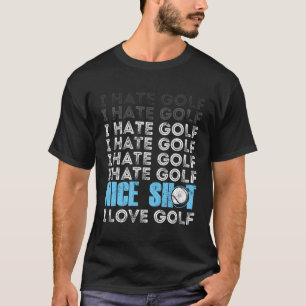 Ik haat golf grappige golf sarcastische grappen ge t-shirt