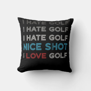 Ik haat Golf Hate Golf Ik haat Nice Shot I Love Go Kussen