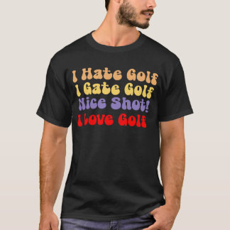 Ik haat golf, ik hou van golf, ik haat golf, ik ho t-shirt