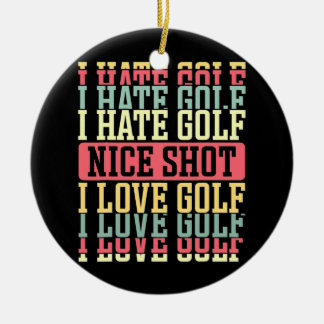 Ik haat Golf Nice Shot I Love Golf Design for a Keramisch Ornament