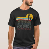 Ik haat Golf Nice Shot I Love Golf Golfing & Golf T-shirt (Voorkant)