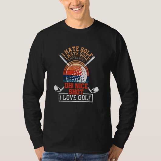 Ik haat Golf Oh Nice Shot I Love Golf Pun Golfing T-shirt (Voorkant)