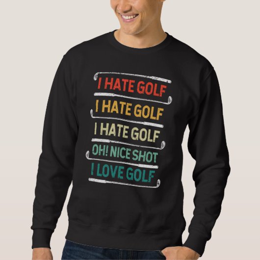Ik haat Golf Oh Nice Shot I Love Golf Pun Golfing Trui (Voorkant)