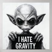 Ik haat Gravity Funny Alien Poster – 30x30 Wall Ar (Voorkant)