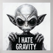 Ik haat Gravity Funny Alien Poster – 30x30 Wall Ar