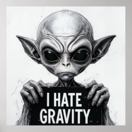 Ik haat Gravity Funny Alien Poster – 30x30 Wall Ar