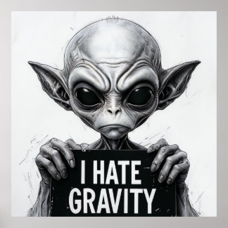 Ik haat Gravity Funny Alien Poster – 30x30 Wall Ar