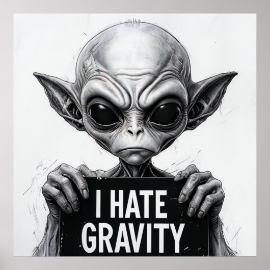 Ik haat Gravity Funny Alien Poster – 30x30 Wall Ar (Voorkant)