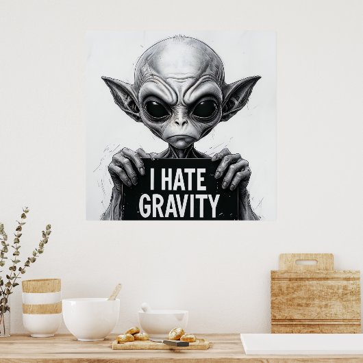 Ik haat Gravity Funny Alien Poster – 30x30 Wall Ar (Keuken)