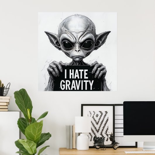 Ik haat Gravity Funny Alien Poster – 30x30 Wall Ar (Thuiskantoor)