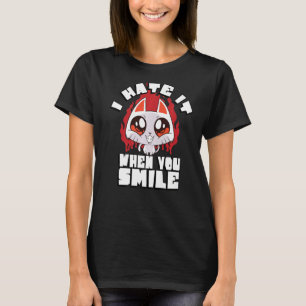 Ik haat het als je lacht om Sarcastische Gezegden T-shirt