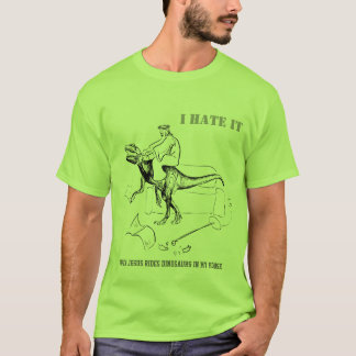 Ik haat het als Jezus Dinosaurussen in mijn huis v T-shirt