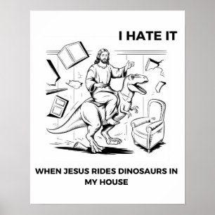 Ik haat het als Jezus op dinosauriërs rijdt in mij Poster