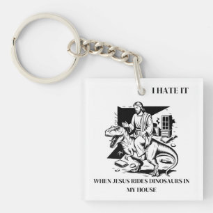 Ik haat het als Jezus op dinosauriërs rijdt in mij Sleutelhanger