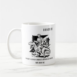 Ik haat het als Jezus op dinosaurussen rijdt in mi Koffiemok