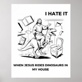 Ik haat het als Jezus op dinosaurussen rijdt in mi Poster
