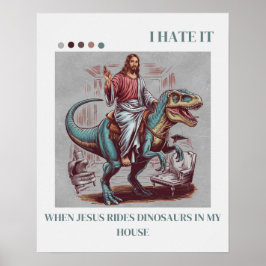 Ik haat het als Jezus op dinosaurussen rijdt in mi Poster
