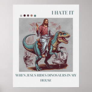 Ik haat het als Jezus op dinosaurussen rijdt in mi Poster