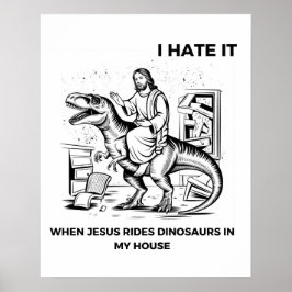 Ik haat het als Jezus op dinosaurussen rijdt in mi Poster