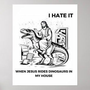 Ik haat het als Jezus op dinosaurussen rijdt in mi Poster