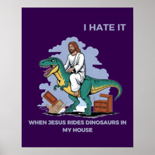Ik haat het als Jezus op dinosaurussen rijdt in mi Poster