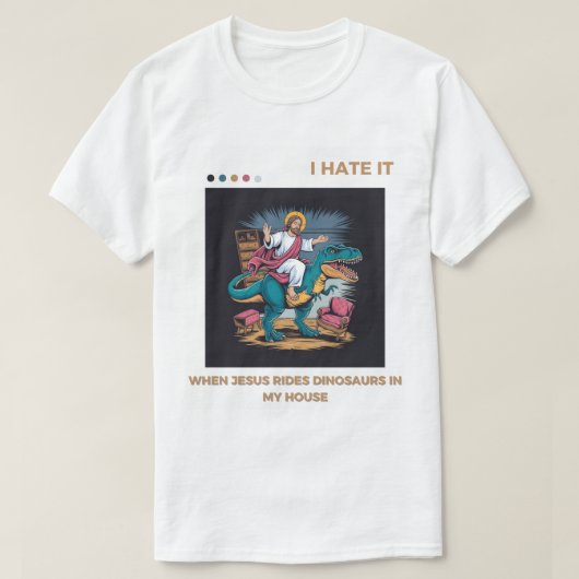 Ik haat het als Jezus op dinosaurussen rijdt in mi T-shirt (Design voorkant)