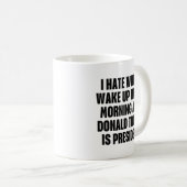 Ik haat het als Trump het President is Koffiemok (Voorkant rechts)