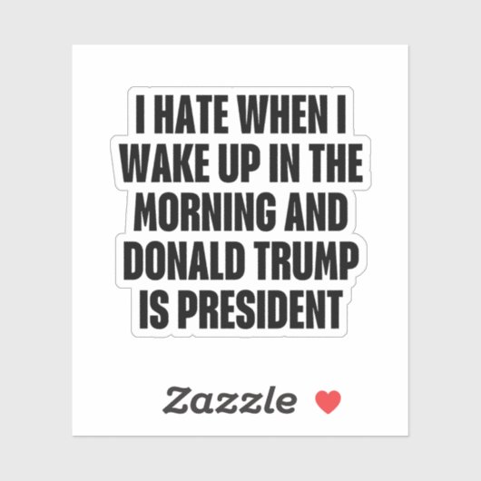 Ik haat het als Trump het President is Sticker (Vel)