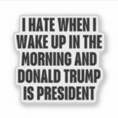 Ik haat het als Trump het President is Sticker (Voorkant)
