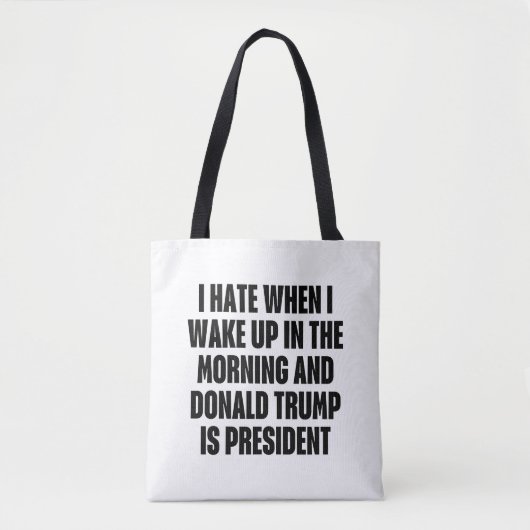 Ik haat het als Trump het President is Tote Bag (Voorkant)