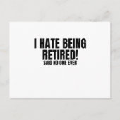 Ik haat het dat ik gepensioneerd ben - grappige pe briefkaart (Voorkant)