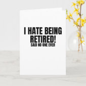Ik haat het dat ik gepensioneerd ben - grappige pe kaart (Gele Bloem)