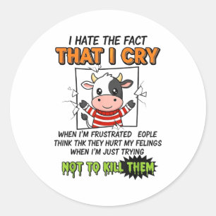 Ik haat het feit dat ik huil als ik gefrustreerd b ronde sticker