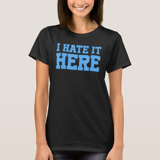 Ik haat het hier 3 t-shirt (Voorkant)