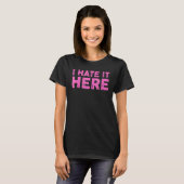 Ik haat het hier 8 t-shirt (Voorkant volledig)