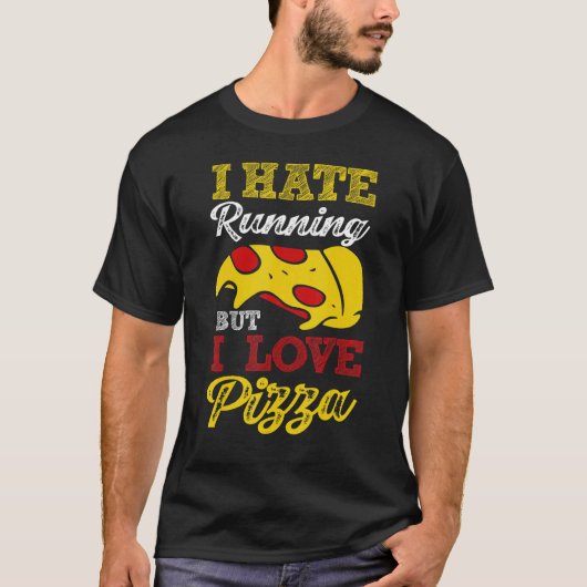 Ik haat het lopen, maar ik hou van Pizza T-shirt (Voorkant)