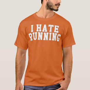 Ik haat het lopen t-shirt