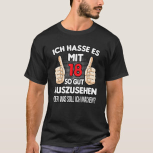 Ik haat het met 18 zo mooi uitziende 18e verjaarda t-shirt