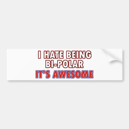 Ik haat het om Bi-Polar te zijn Bumpersticker (Voorkant)