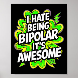 Ik haat het om bipolair te zijn, het is een Geweld Poster