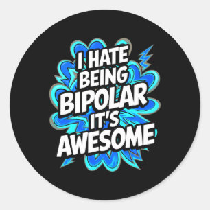 Ik haat het om bipolair te zijn, het is een Geweld Ronde Sticker