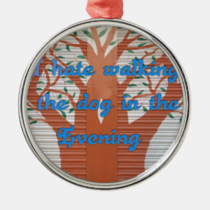 Ik haat het om de hond 's avonds te laten lopen. metalen ornament