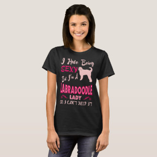 Ik haat het om Sexy Labradoodle Lady Gift te zijn T-shirt