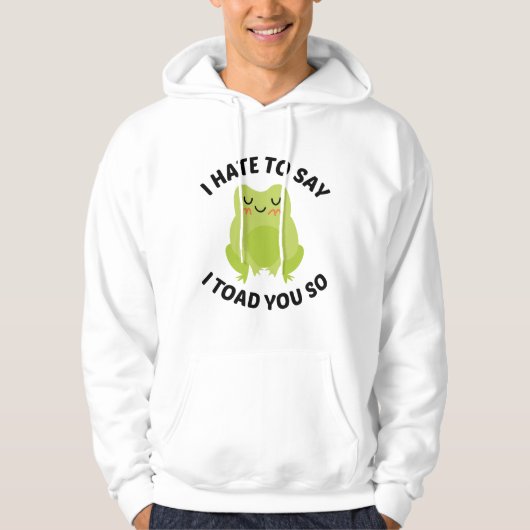 Ik haat het om te zeggen dat ik je zo heb geslagen hoodie (Voorkant)