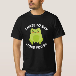 Ik haat het om te zeggen dat ik je zo heb geslagen t-shirt
