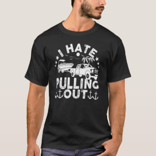 Ik haat het om uit te trekken... met de boot kapit t-shirt