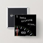 Ik haat het rijden langzaam vierkante button 5,1 cm (Voorkant /achterkant)