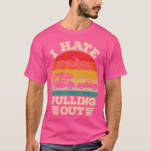 Ik haat het trekken uit grappige camping reizen tr t-shirt