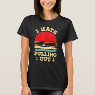 Ik haat het uit te trekken van de terugboatkapitei t-shirt